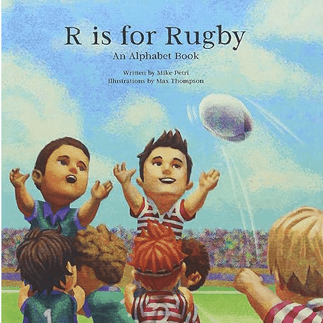 Cover of "R Is for Rugby: An Alphabet Book by Mike Petri" featuring children playing rugby, with one child jumping to catch the ball under a clear sky. Written by Mike Petri and illustrated by Max Thompson.